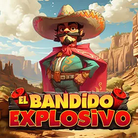 El Bandido Explosivo